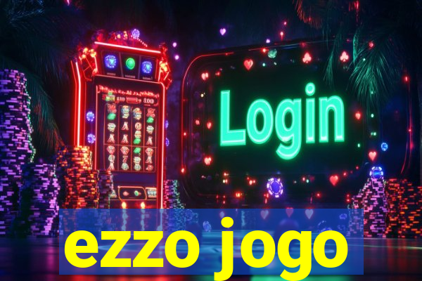 ezzo jogo